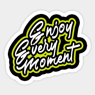 Enjoy Every Moment T-Shirt Sticker